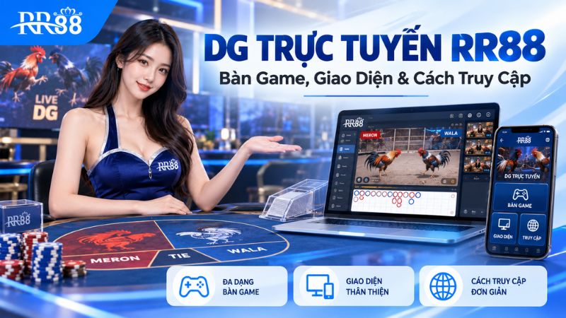 DG TRỰC TUYẾN RR88: Bàn Game, Giao Diện & Cách Truy Cập